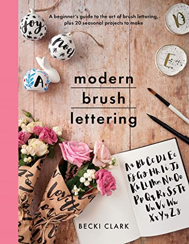 Stock image for Modern Brush Lettering: A beginner  s guide to the art of brush lettering, plus 20 seasonal projects to make (Crafts) for sale by Books From California