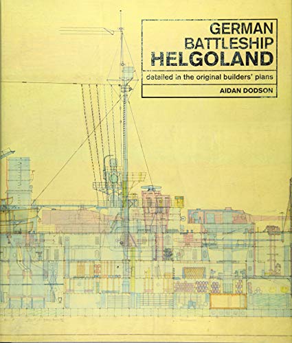 Imagen de archivo de German Battleship Helgoland: Detailed in the Original Builders Plans a la venta por Book Outpost