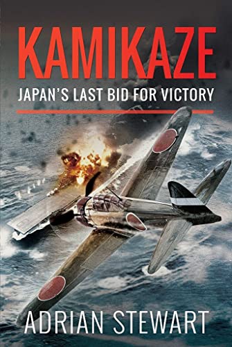 9781526748034: Kamikaze: Japan's Last Bid for Victory