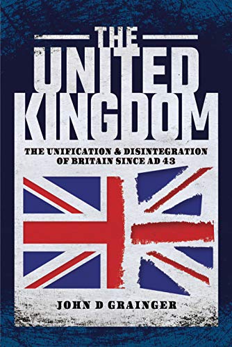 Stock image for The United Kingdom: The Unification and Disintegration of Britain since AD 43 for sale by Wonder Book