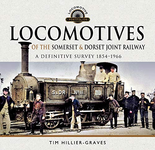 Beispielbild fr Locomotives of the Somerset & Dorset Joint Railway: A Definitive Survey, 1854 "1966 (Locomotive Portfolios) zum Verkauf von Books From California