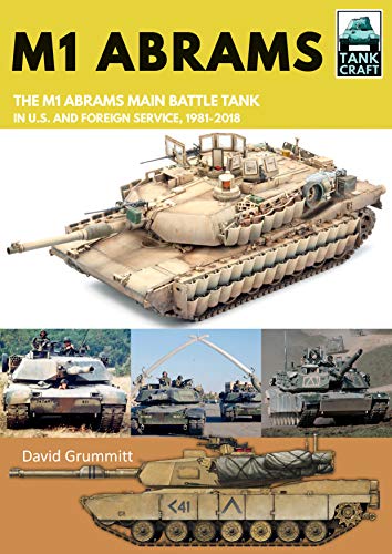 

M1 Abrams: The US's Main Battle Tank in American and Foreign Service, 1981â"2019 (TankCraft)