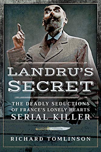 Stock image for Landru's Secret : The Deadly Seductions of France's Lonely Hearts Serial Killer for sale by Better World Books