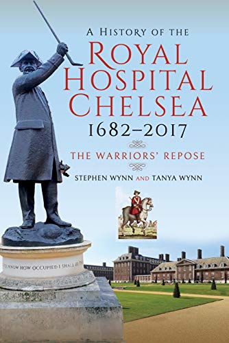 Beispielbild fr A History of the Royal Hospital Chelsea 1682 "2017: The Warriors' Repose zum Verkauf von Books From California