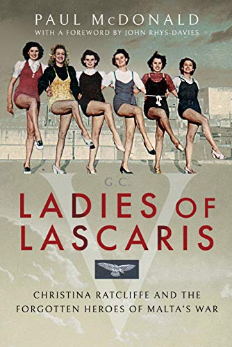 Beispielbild fr Ladies of Lascaris: Christina Ratcliffe and The Forgotten Heroes of Malta's War zum Verkauf von WorldofBooks