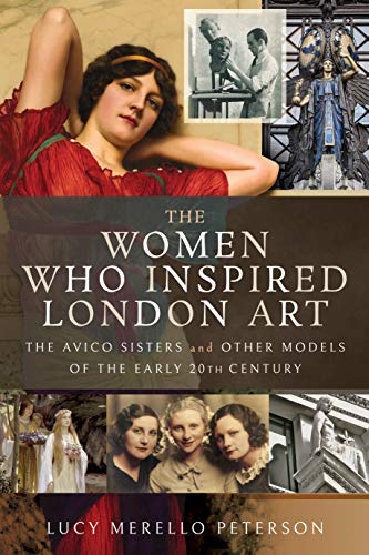 Beispielbild fr The Women Who Inspired London Art: The Avico Sisters and Other Models of the Early 20th Century zum Verkauf von Books From California