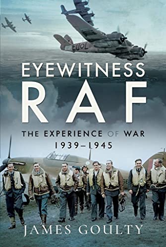 Imagen de archivo de Eyewitness RAF: The Experience of War, 1939 "1945 a la venta por PlumCircle