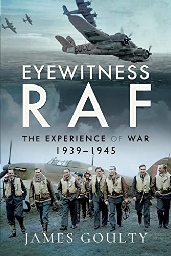 Stock image for Eyewitness RAF: The Experience of War, 1939"1945 for sale by PlumCircle