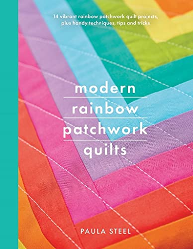 Stock image for Modern Rainbow Patchwork Quilts: 14 vibrant rainbow patchwork quilt projects, plus handy techniques, tips and tricks (Crafts) for sale by PlumCircle