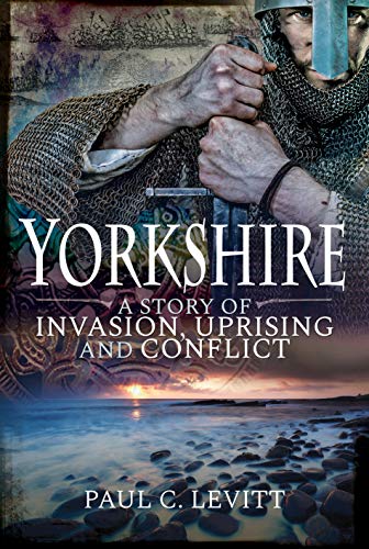Beispielbild fr Yorkshire: A Story of Invasion, Uprising and Conflict zum Verkauf von WorldofBooks