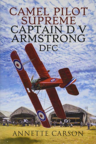 Stock image for Camel Pilot Supreme: Captain D V Armstrong DFC for sale by PlumCircle