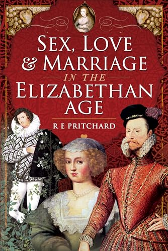Stock image for Sex, Love and Marriage in the Elizabethan Age for sale by WorldofBooks