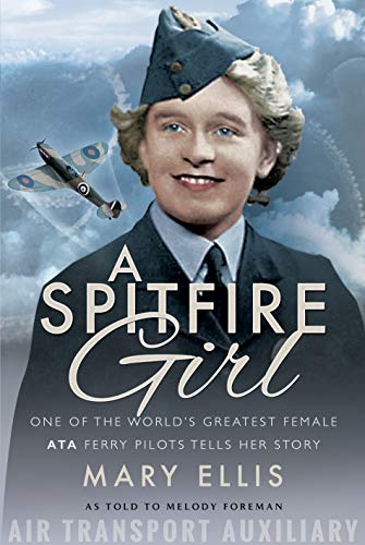 9781526756619: A Spitfire Girl: One of the World's Greatest Female ATA Ferry Pilots Tells Her Story