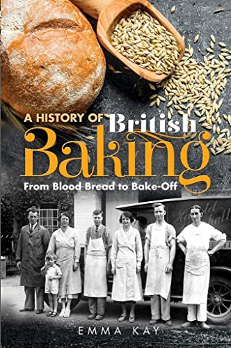 Stock image for A History of British Baking: From Blood Bread to Bake-Off for sale by AwesomeBooks
