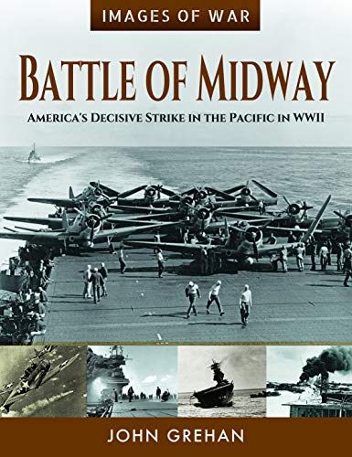 Stock image for Battle of Midway: America's Decisive Strike in the Pacific in WWII (Images of War) for sale by WorldofBooks