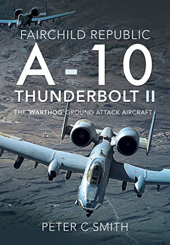 Stock image for Fairchild Republic A-10 Thunderbolt II for sale by Blackwell's