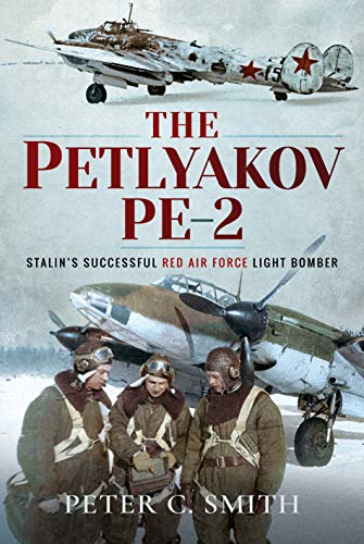 Stock image for PETLYAKOV PE-2Stalinâ  s Successful Red Air Force Light Bomber for sale by Naval and Military Press Ltd