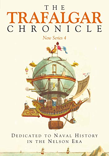 Imagen de archivo de The Trafalgar Chronicle: New Series 4: Dedicated to Naval History in the Nelson Era a la venta por PlumCircle