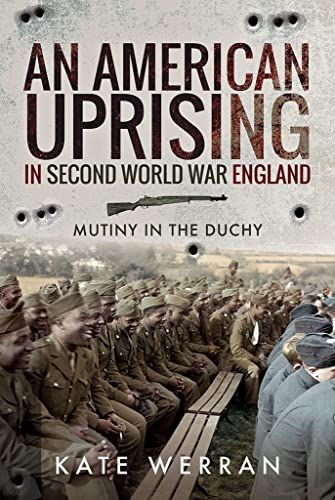 Beispielbild fr An American Uprising in Second World War England: Mutiny in the Duchy zum Verkauf von Books From California
