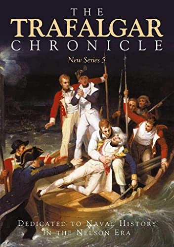 Beispielbild fr The Trafalgar Chronicle: Dedicated to Naval History in the Nelson Era: New Series 5 zum Verkauf von PlumCircle