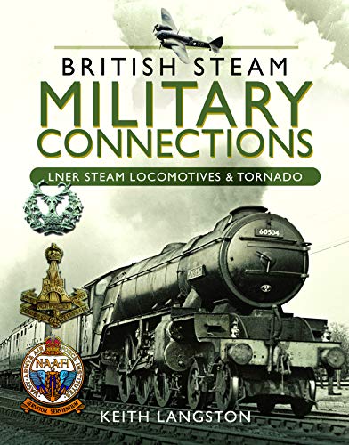 Beispielbild fr British Steam Military Connections: LNER Steam Locomotives & Tornado zum Verkauf von Books From California