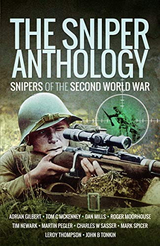 Stock image for The Sniper Anthology: Snipers of the Second World War for sale by Monster Bookshop