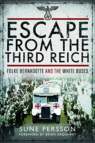 9781526760715: Escape from the Third Reich: Folke Bernadotte and the White Buses