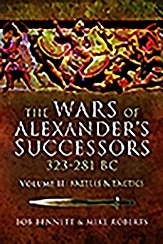 Beispielbild fr The Wars of Alexander's Successors 323-281 BC. Volume 2 Armies, Tactics and Battles zum Verkauf von Blackwell's