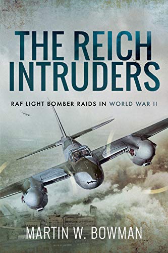 9781526760838: The Reich Intruders: RAF Light Bomber Raids in World War II