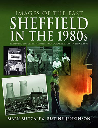 9781526761361: Sheffield in the 1980s: Featuring Images of Sheffield Photographer, Martin Jenkinson