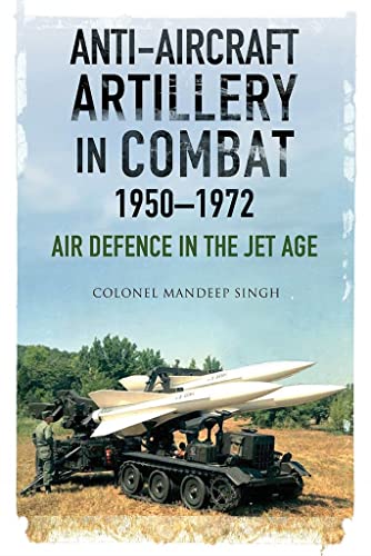 Imagen de archivo de Anti-Aircraft Artillery in Combat, 1950 "1972: Air Defence in the Jet Age a la venta por Books From California