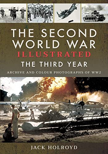 9781526762368: The Second World War Illustrated: The Third Year - Archive and Colour Photographs of WW2