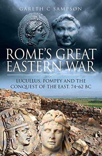 Stock image for Rome's Great Eastern War : Lucullus, Pompey and the Conquest of the East, 74-62 BC for sale by Better World Books