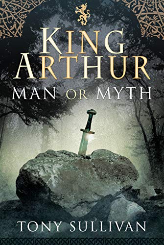 Stock image for King Arthur: Man or Myth for sale by KuleliBooks