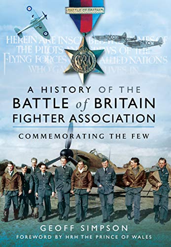 Beispielbild fr A History of the Battle of Britain Fighter Association: Commemorating the Few zum Verkauf von Books From California
