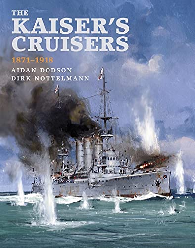 Stock image for The Kaiser's Cruisers, 1871-1918 for sale by Blackwell's