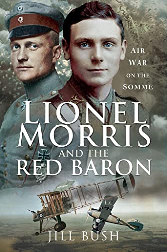 Stock image for Lionel Morris and the Red Baron: Air War on the Somme for sale by PlumCircle