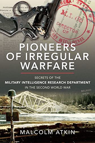 Stock image for Pioneers of Irregular Warfare: Secrets of the Military Intelligence Research Department of the Second World War for sale by PlumCircle
