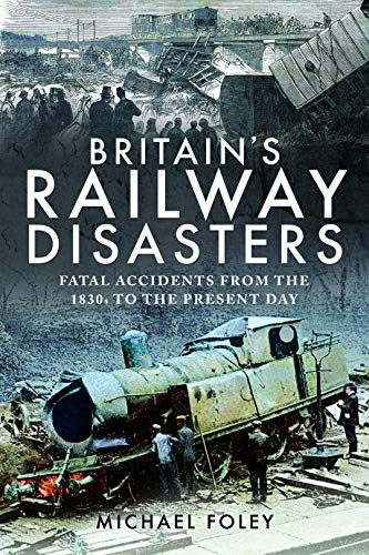 Beispielbild fr Britain's Railway Disasters : Fatal Accidents From the 1830s to the Present Day zum Verkauf von AHA-BUCH GmbH