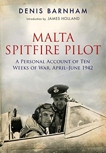 Beispielbild fr Malta Spitfire Pilot: A Personal Account of Ten Weeks of War, April-June 1942 zum Verkauf von PlumCircle