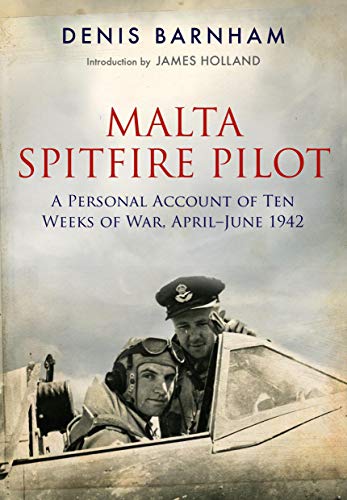 Stock image for Malta Spitfire Pilot: A Personal Account of Ten Weeks of War, April-June 1942 for sale by PlumCircle