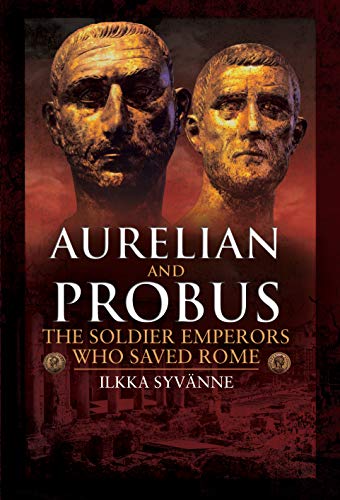 Beispielbild fr Aurelian and Probus: The Soldier Emperors Who Saved Rome zum Verkauf von Monster Bookshop