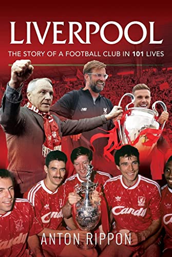9781526767783: Liverpool - The Story of a Football Club in 101 Lives