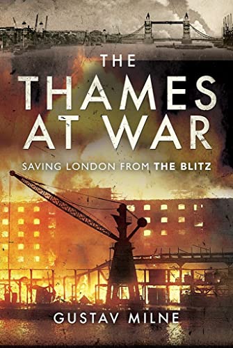 9781526768025: The Thames at War: Saving London From the Blitz