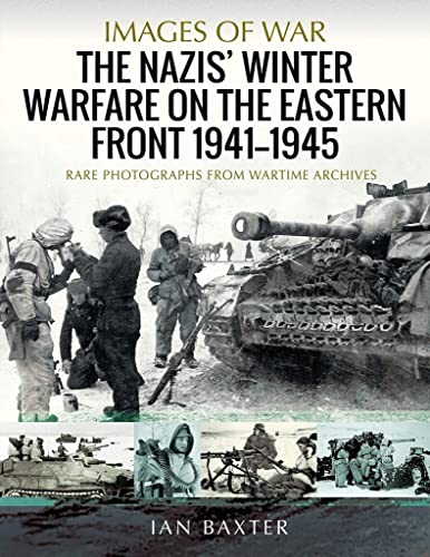 Beispielbild fr The Nazis' Winter Warfare on the Eastern Front 1941"1945: Rare Photographs from Wartime Archives (Images of War) zum Verkauf von Books From California