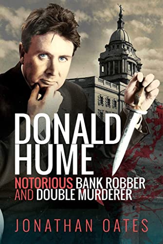 Stock image for Donald Hume: Notorious Bank Robber and Double Murderer for sale by Books From California