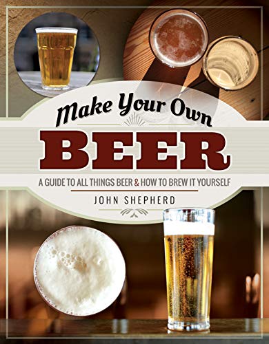 Stock image for Make Your Own Beer: A Guide to All Things Beer and How to Brew it Yourself for sale by Books From California