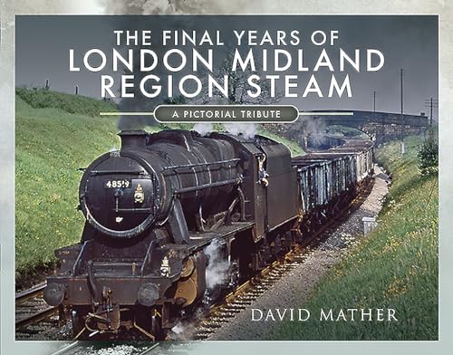 Stock image for The Final Years of London Midland Region Steam: A Pictorial Tribute for sale by Books From California