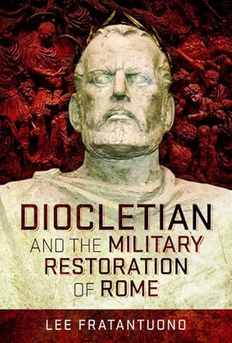9781526771834: Diocletian and the Military Restoration of Rome
