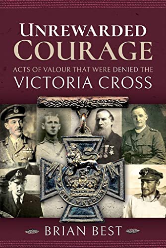 Beispielbild fr Unrewarded Courage Acts of Valour That Were Denied the Victoria Cross zum Verkauf von TextbookRush